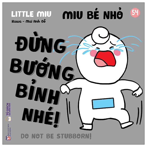 Bộ Ehon Kĩ Năng Sống - Miu Bé Nhỏ - Tập 54 - Đừng Bướng Bỉnh Nhé!
