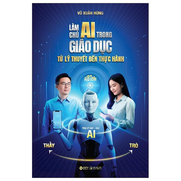 Sách Làm Chủ AI Trong Giáo Dục - Từ Lý Thuyết Đến Thực Hành - Công Thương
