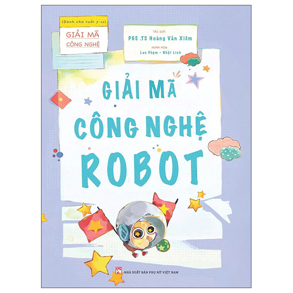 Sách Giải Mã Công Nghệ - Dành Cho Tuổi 7-12 - Giải Mã Công Nghệ Robot - Nhật Linh