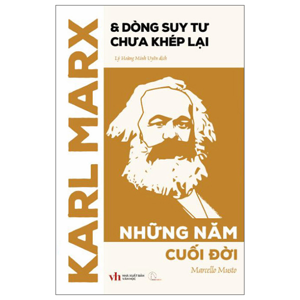 Sách Karl Marx Và Dòng Suy Tư Chưa Khép Lại - Những Năm Cuối Đời - Marcello Musto