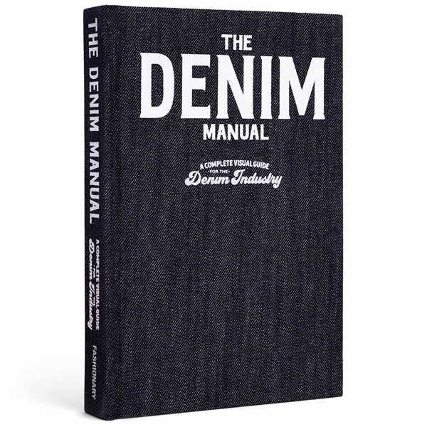 Denim Manual - A Complete Visual Guide For The Denim Industry