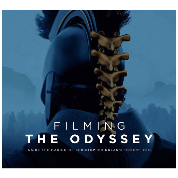 Filming The Odyssey - Inside the Making of Christopher Nolan's Modern Epic - Hardback