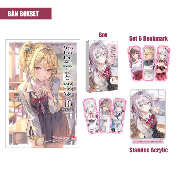 Arya Bàn Bên Thỉnh Thoảng Lại Trêu Ghẹo Tôi Bằng Tiếng Nga - Tập 10 - Bản Boxset - Tặng Kèm Box + Set 6 Bookmark + Standee Acrylic
