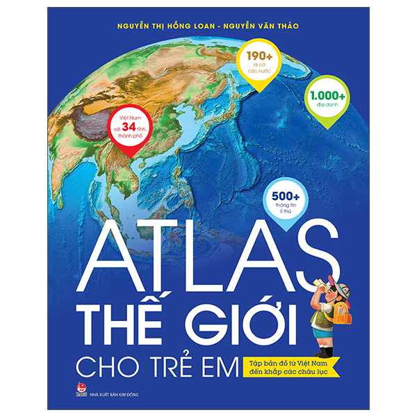 Sách Atlas Thế Giới Cho Trẻ Em - Tập Bản Đồ Từ Việt Nam Đến Khắp - Hồng Văn