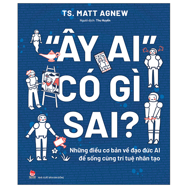 [Phiên chợ sách cũ] “Ây Ai" Có Gì Sai? - Những Điều Cơ Bản Về Đạo Đức AI Để Sống Cùng Trí Tuệ Nhân Tạo