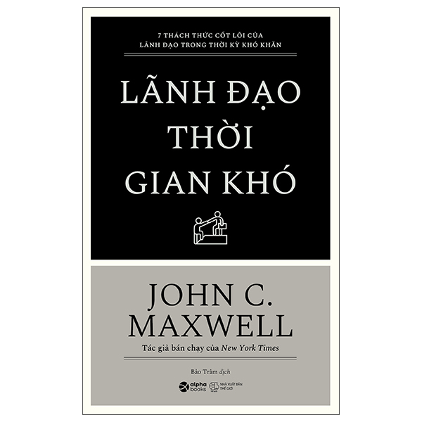 Sách 7 Thách Thức Cốt Lõi Của Lãnh Đạo Trong Thời Kỳ Khó Khăn - Lãn - t.hờ