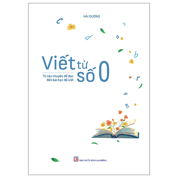 Viết Từ Số 0 - Từ Câu Chuyện Để Đọc Đến Bài Học Để Viết