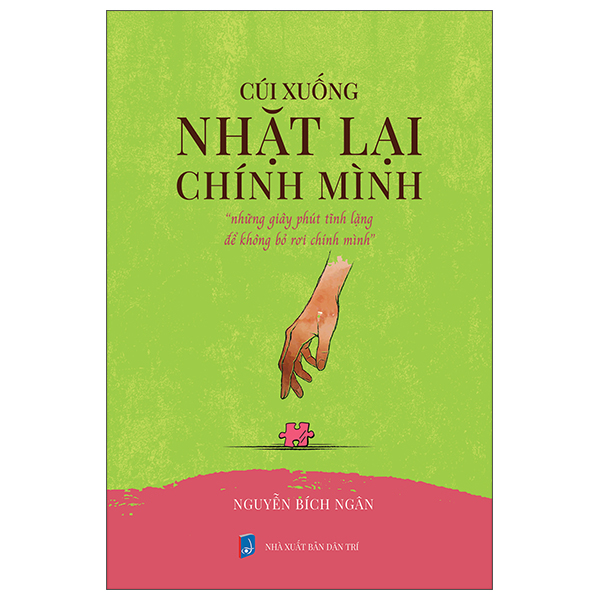 Sách Cúi Xuống Nhặt Lại Chính Mình - "Những Giây Phút Yếu Lòng Để K - Nguyễn Bích