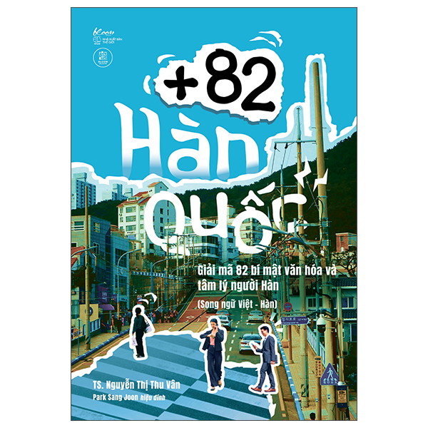 +82 Hàn Quốc - Giải Mã 82 Bí Mật Văn Hóa Và Tâm Lý Người Hàn