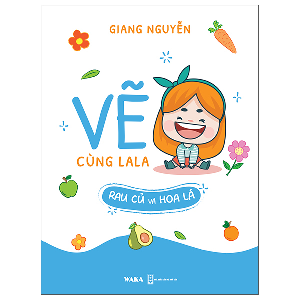 Sách Vẽ Cùng La La - Rau Củ Và Hoa Lá - Giang Nguyễn