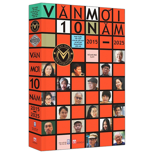 Văn Mới 10 Năm 2015-2025 - Hợp Tuyển Văn Xuôi Của Các Tác Giả Mới Và Tác Giả Đang Được Mến Mộ