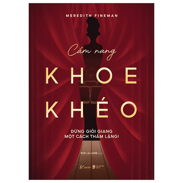 Sách Cẩm Nang Khoe Khéo - Đừng Giỏi Giang Một Cách Thầm Lặng! - Meredith Fineman