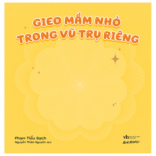 Sách Gieo Mầm Nhỏ Trong Vũ Trụ Riêng - Phạm Tiểu Bạch