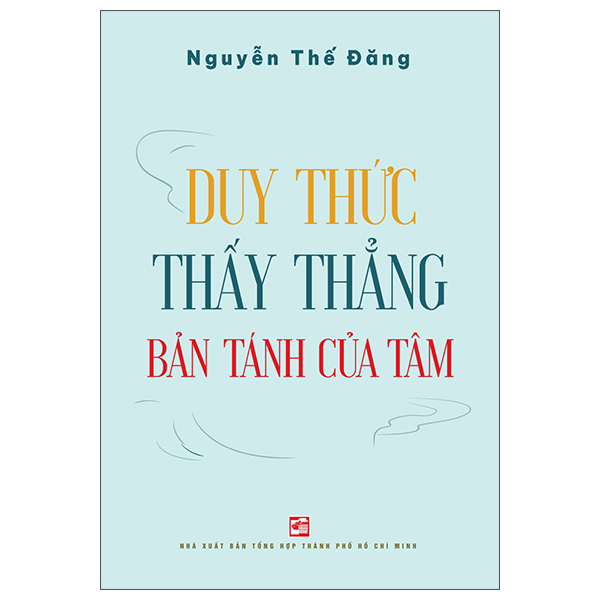 Sách Duy Thức - Thấy Thẳng Bán Tánh Của Tâm - Nguyễn Thế Đăng