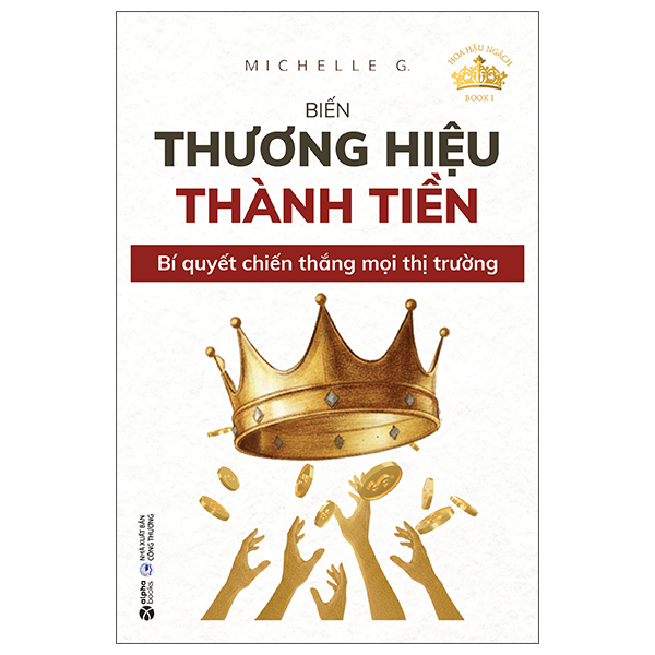  Hoa Hậu Ngách - Book 1 - Biến Thương Hiệu Thành Tiền - Bí Quyết Chiến Thắng Mọi Thị Trường