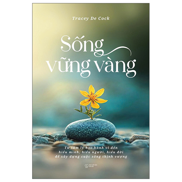 Sách Sống Vững Vàng - Từ Tâm Lý Học Hành Vi Đến Hiểu Mình, Hiểu Ng - Minh Tâm