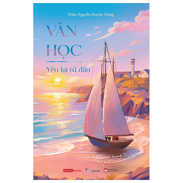 Sách Văn Học - Yêu Lại Từ Đầu - Nghệ Thuật Trong Các Tác Phẩm Văn - Huyền Trang