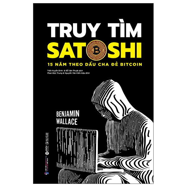 Truy Tìm Satoshi - 15 Năm Theo Dấu Cha Đẻ Bitcoin