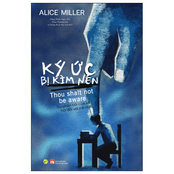 Ký Ức Bị Kìm Nén - Sự Phản Bội Của Xã Hội Đối Với Trẻ Nhỏ