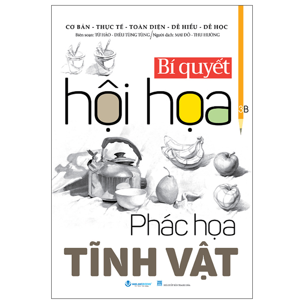 Sách Bí Quyết Hội Họa - Phác Họa Tĩnh Vật (Tái Bản 2025) - Từ Tĩnh