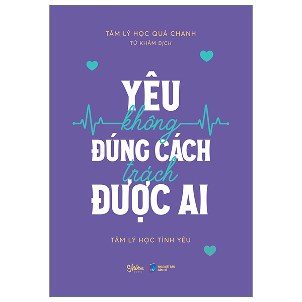 Sách [Sách Đồng Giá 40K] Yêu Không Đúng Cách Trách Được Ai - Tâm Không