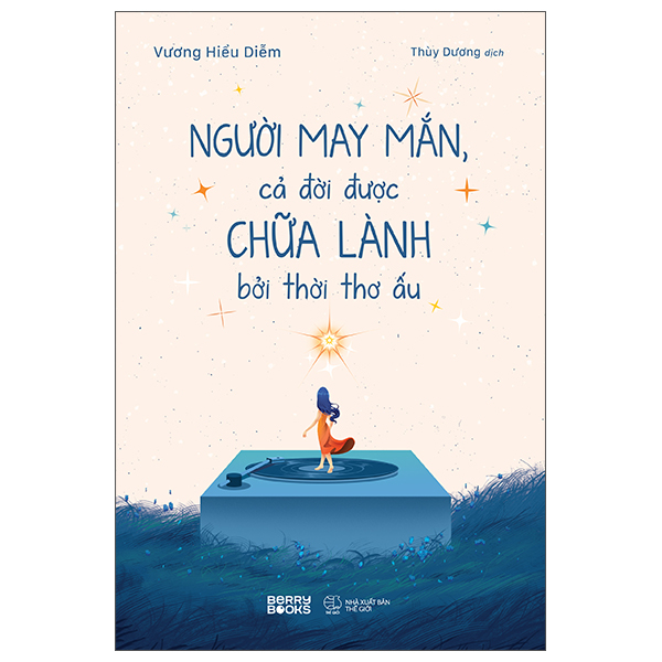 Sách Người May Mắn, Cả Đời Được Chữa Lành Bởi Thời Thơ Ấu - t.hờ