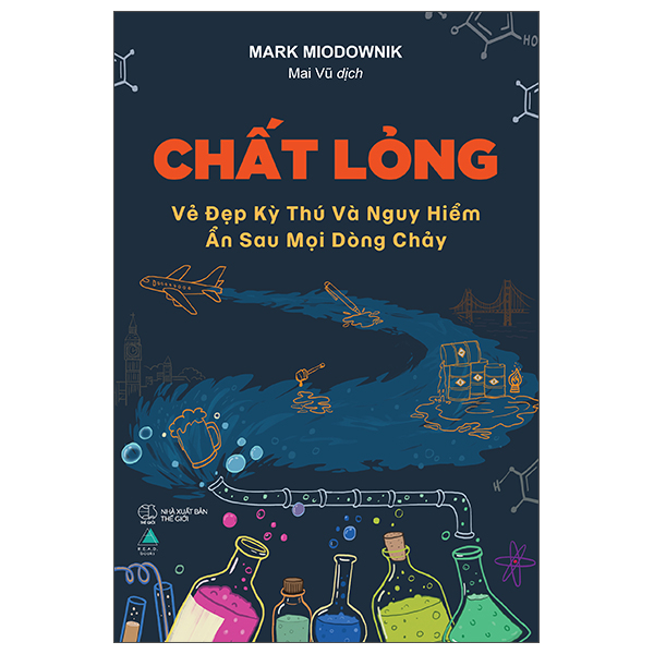 Sách Chất Lỏng - Vẻ Đẹp Kỳ Thú Và Nguy Hiểm Ẩn Sau Mọi Dòng Chảy - Do