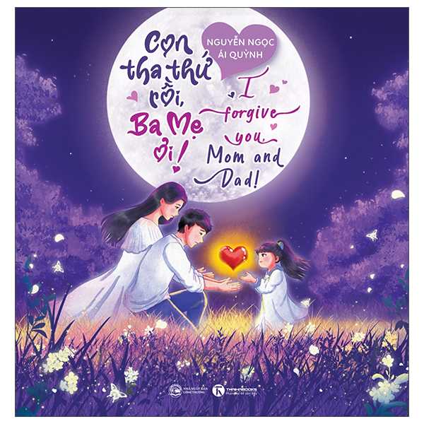 Sách Con Tha Thứ Rồi, Ba Mẹ Ơi! - I Forgive You, Mom And Dad! - Công Thương