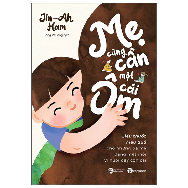 Mẹ Cũng Cần Một Cái Ôm - Liều Thuốc Hiệu Quả Cho Những Bà Mẹ Đang Mệt Mỏi Vì Nuôi Dạy Con Cái