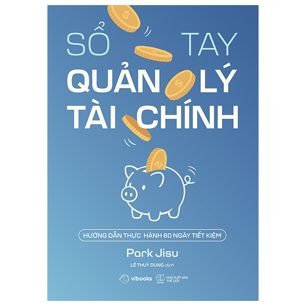 Sổ Tay Quản Lý Tài Chính - Hướng Dẫn Thực Hành 60 Ngày Tiết Kiệm