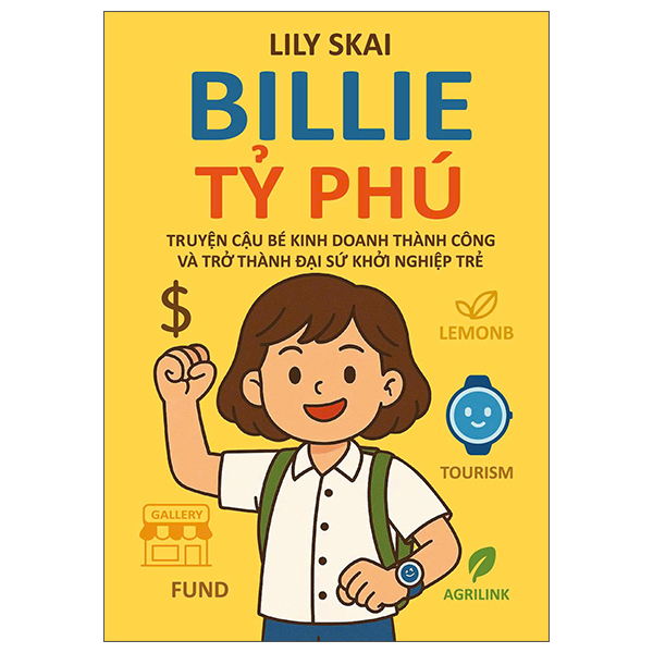 Sách Billie Tỷ Phú - Truyện Về Cậu Bé Kinh Doanh Thành Công Và Trở Thà - Do