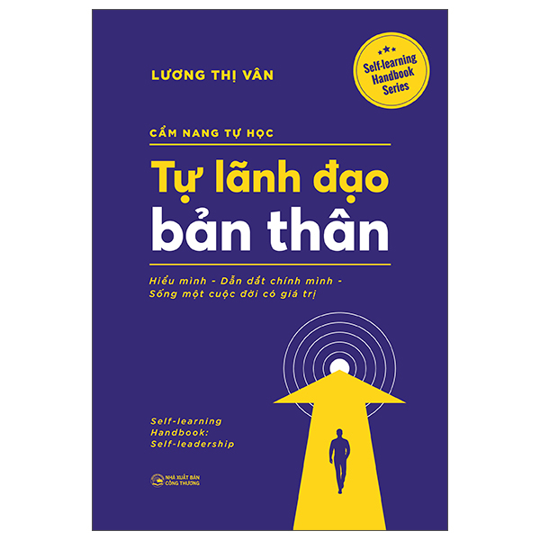 Cẩm Nang Tự Học - Tự Lãnh Đạo Bản Thân - Hiểu Mình-Dẫn Dắt Chính Mình-Sống Một Cuộc Đời Có Giá Trị