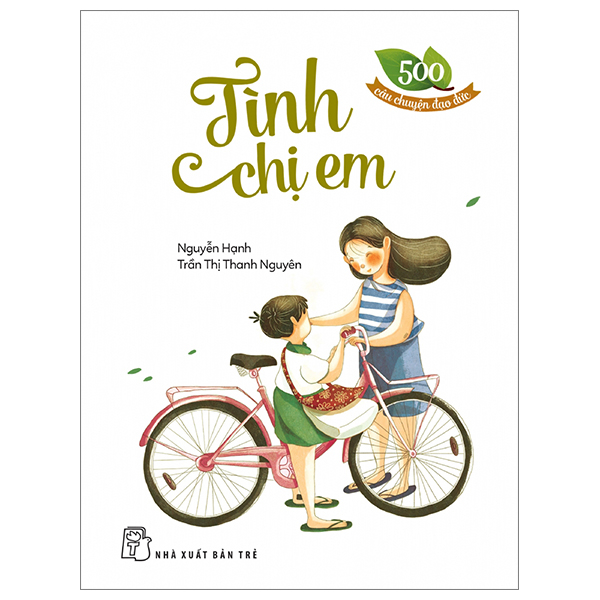 Sách 500 Câu Chuyện Đạo Đức - Tình Chị Em (Tái Bản 2023) - Nguyễn Tài Đức