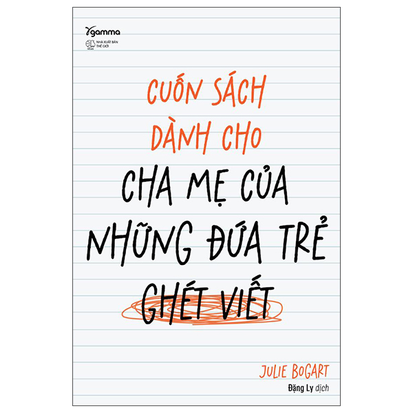 Sách Cuốn Sách Dành Cho Cha Mẹ Của Những Đứa Trẻ Ghét Viết - Julie Bogart