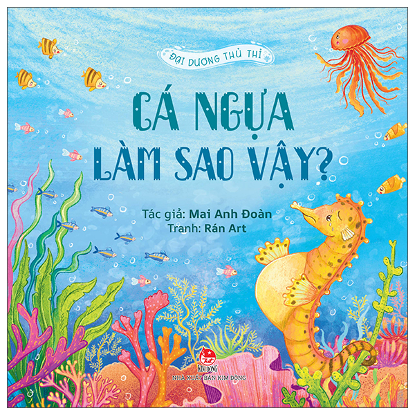 Sách Đại Dương Thủ Thỉ - Cá Ngựa Làm Sao Vậy? - Dương Lâm