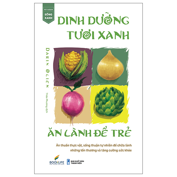 Sách Dinh Dưỡng Tươi Xanh - Ăn Lành Để Trẻ - Darin Olien