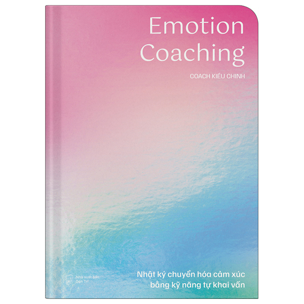 Sách Emotion Coaching - Nhật Ký Chuyển Hóa Cảm Xúc Bằng Kỹ Năng Tự Kha - Vũ Kỳ