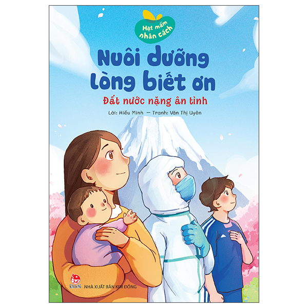 Hạt Mầm Nhân Cách - Nuôi Dưỡng Lòng Biết Ơn - Đất Nước Nặng Ân Tình