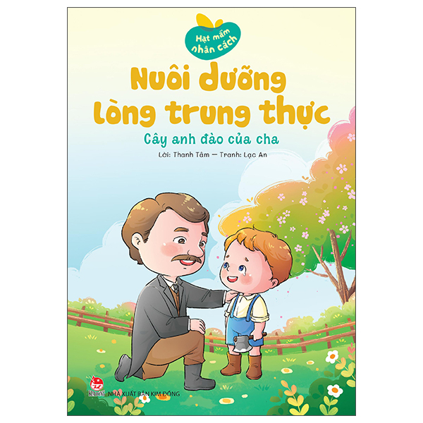 Sách Hạt Mầm Nhân Cách - Nuôi Dưỡng Lòng Trung Thực - Cây Anh Đào Củ - Đồng Tâm