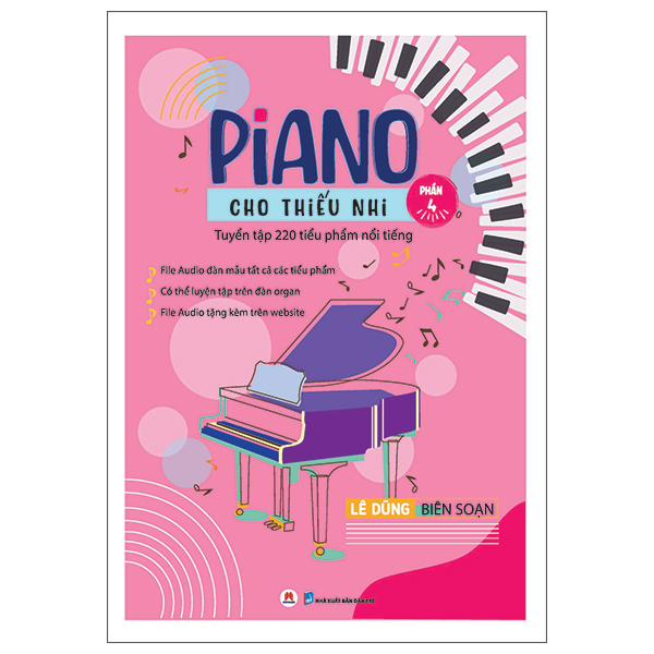 Sách Piano Cho Thiếu Nhi - 220 Tiểu Phẩm Nổi Tiếng - Phần 4 (Tái Bản 20 - Tiểu Dã