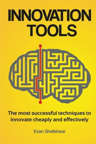 Innovation Tools: The most successful techniques to innovate cheaply ...