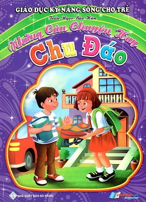 Sách Giáo Dục Kỹ Năng Sống Cho Trẻ - Những Câu Chuyện Hay - Chu Đáo - Trần Ngọc Bảo Hân