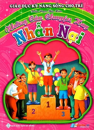 Sách Giáo Dục Kỹ Năng Sống Cho Trẻ - Những Câu Chuyện Hay - Nhẫn Nạ - Trần Ngọc