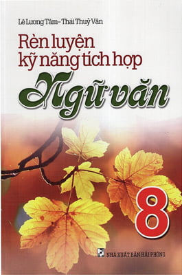 Rèn Luyện Kỹ Năng Tích Hợp Ngữ Văn 8
