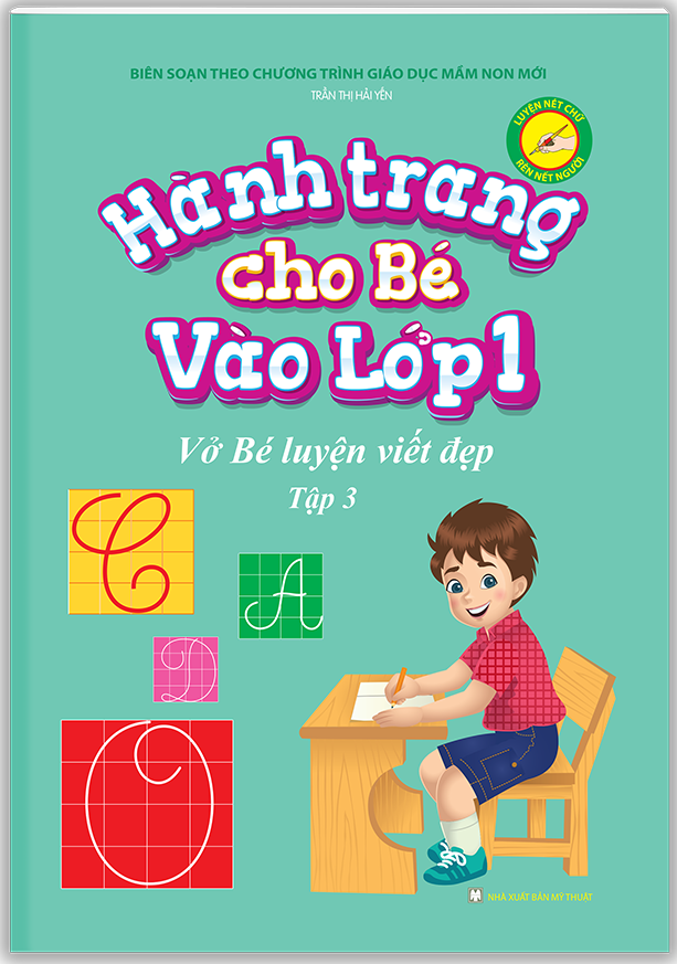 Hành Trang Cho Bé Vào Lớp 1 - Vở Bé Luyện Viết Đẹp Tập 3