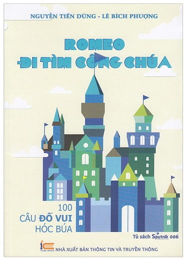 Sách Romeo Đi Tìm Công Chúa - 100 Câu Đố Vui Hóc Búa(2018) - Nguyễn Tiến Dũng