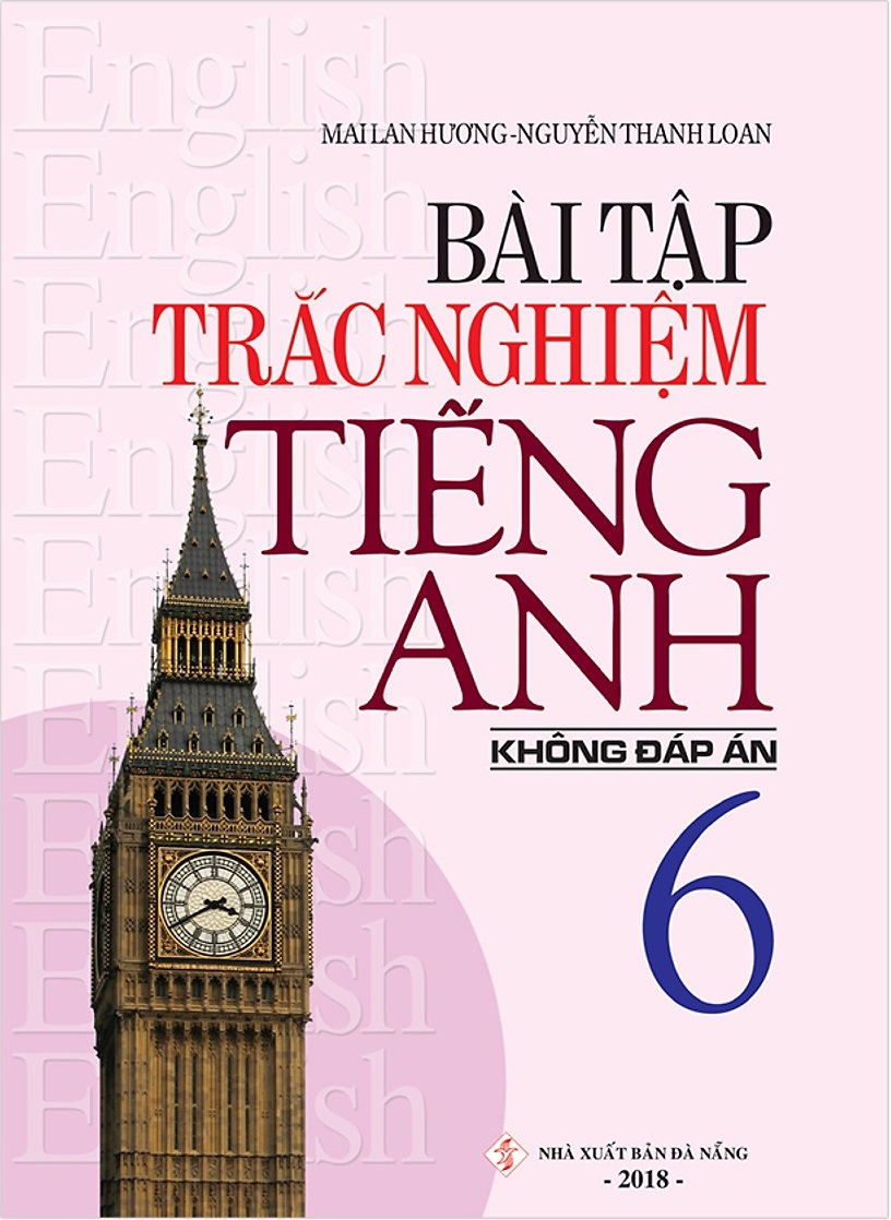 Sách Bài Tập Trắc Nghiệm Tiếng Anh 6 (Không Đáp Án) (Tái Bản 2018) - Nguyễn Thành Tài