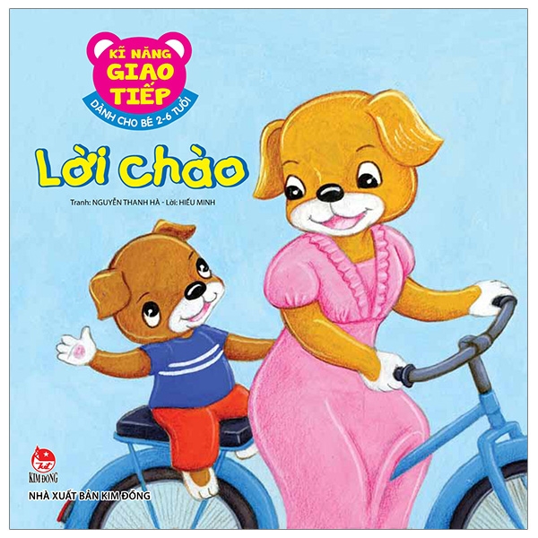 Kĩ Năng Giao Tiếp - Dành Cho Bé 2-6 Tuổi - Lời Chào (Tái Bản 2019)