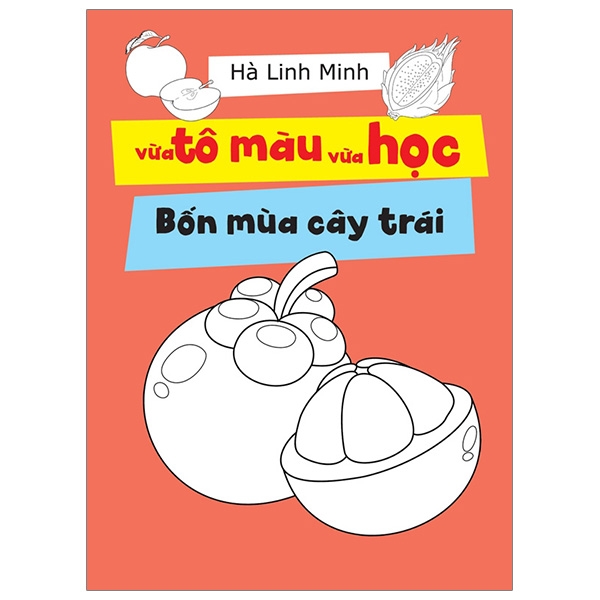 Sách Vừa Tô Màu Vừa Học - Bốn Mùa Cây Trái - Hà Linh