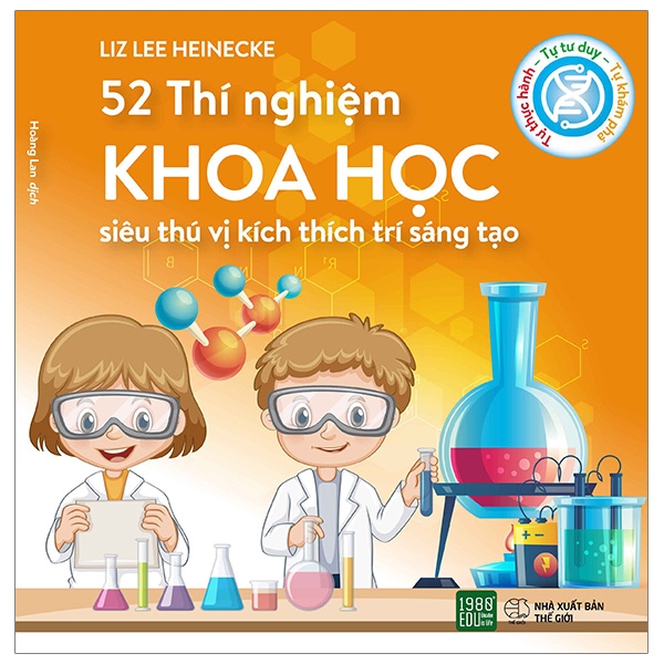 52 Thí Nghiệm Khoa Học Siêu Thú Vị Kích Thích Trí Sáng Tạo